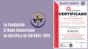 Lee más sobre el artículo <strong>La Fundación El Buen Samaritano se Certifica en ISO 9001: 2015</strong>